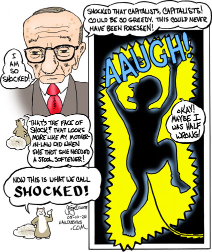 Greenspan: Shocked, shocked, shocked!